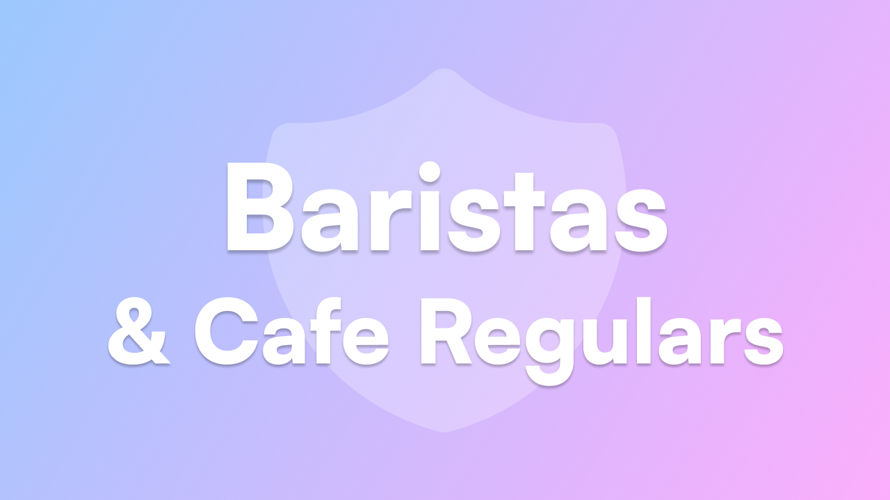 Baristas & Cafe Regulars